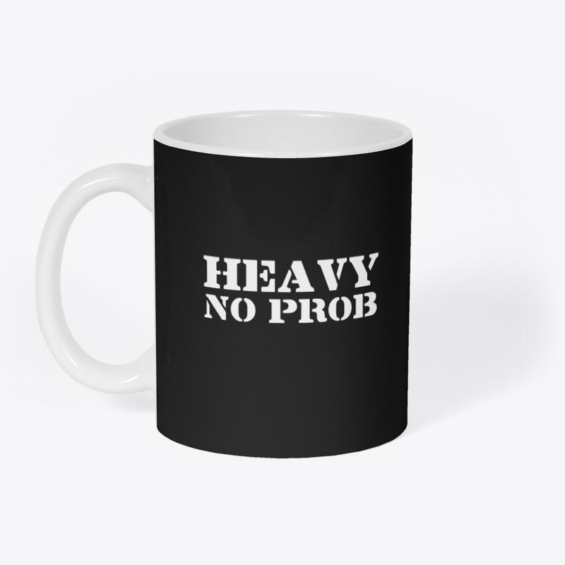 HEAVY NO PROB